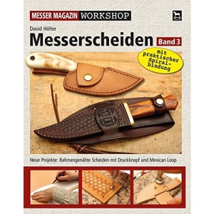 Messerscheiden Band 3: Neue Projekte: Rahmengenähte Scheiden mit Druckknopf und Mexican Loop