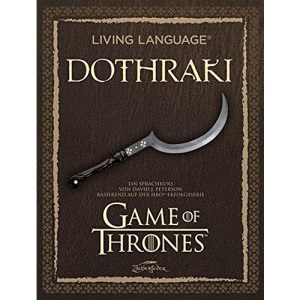 Living Language Dothraki. Lehrbuch + CD: Ein Sprachkurs basierend auf der HBO®-Erfolgsserie Game of Thrones