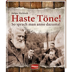 Haste Töne!: So sprach man anno dazumal