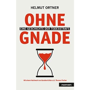 Ohne Gnade: Eine Geschichte der Todesstrafe