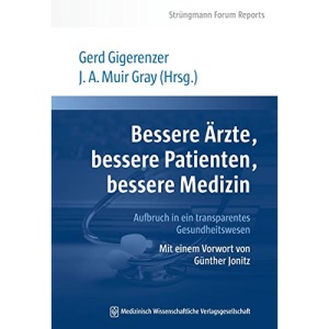 Bessere Ärzte, bessere Patienten, bessere Medizin. Aufbruch in ein transparentes Gesundheitswesen: Mit einem Vorwort von Günther Jonitz. Strüngmann Forum Reports