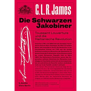 Die schwarzen Jakobiner: Toussaint Louverture und die Haitianische Revolution