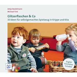 Glitzerflaschen & Co: 33 Ideen für selbstgemachtes Spielzeug in Krippe und Kita