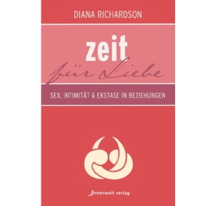 Zeit für Liebe: Sex, Intimität und Ekstase in Beziehungen
