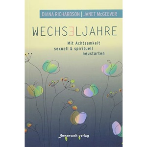 Wechseljahre - Mit Achtsamkeit sexuell und spirituell neustarten