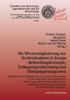 Die Wiedereingliederung von Hochrisikotätern in Europa - Behandlungskonzepte, Entlassungsvorbereitung und Übergangsmanagement