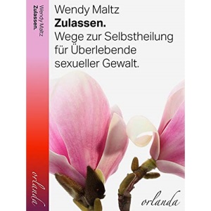 Zulassen: Wege zur Selbstheilung für Überlebende sexueller Gewalt
