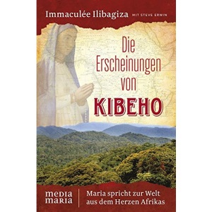 Die Erscheinungen von Kibeho: Maria spricht zur Welt aus dem Herzen Afrikas