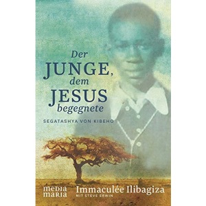 Der Junge, dem Jesus begegnete: Segatashya von Kibeho