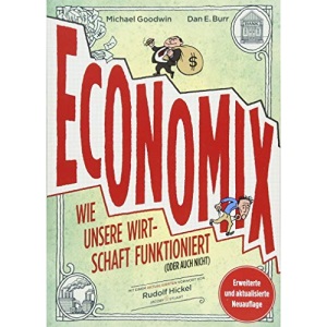 Economix: Wie unsere Wirtschaft funktioniert (oder auch nicht)