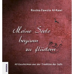 Meine Seele begann zu flüstern: 40 Geschichten aus der Tradition der Sufis
