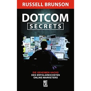 Dotcom Secrets: Die geheimen Hacks des erfolgreichsten Online-Marketers