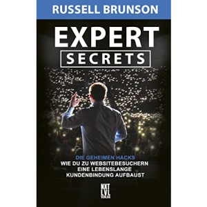 Expert Secrets: Die geheimen Hacks, wie du zu Websitebesuchern eine lebenslange Kundenbindung aufbaust