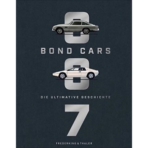 Bond Cars: Die ultimative Geschichte