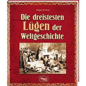 Die dreistesten Lügen der Weltgeschichte