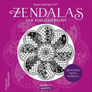 Zendalas - Der Einsteigerkurs: Zentangle® meets Mandala