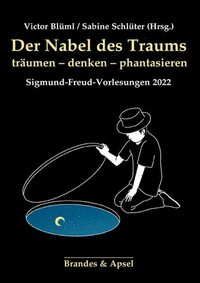 Der Nabel des Traums: träumen - denken -phantasieren