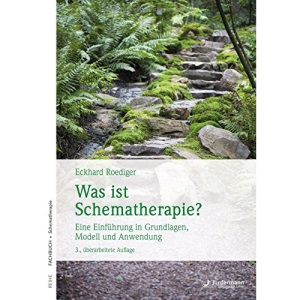 Was ist Schematherapie?: Eine Einführung in Grundlagen, Modell und Anwendung