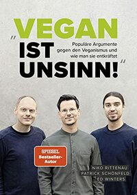 "Vegan ist Unsinn!": Populäre Argumente gegen den Veganismus und wie man sie entkräftet