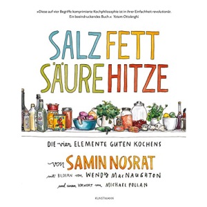 Salz. Fett. Säure. Hitze.: Die vier Elemente guten Kochens.