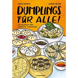 Dumplings für alle!: Ein Kochbuch über asiatische Teigtaschen