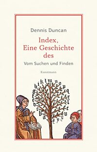 Index, eine Geschichte des: Vom Suchen und Finden
