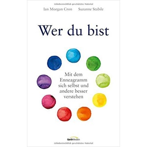 Wer du bist: Mit dem Enneagramm sich selbst und andere besser verstehen