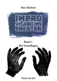 Improvisationstheater Band 1: Die Grundlagen