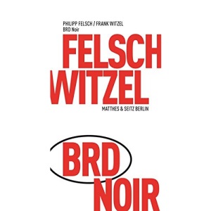 BRD Noir: Die Ungleichzeitigkeit von Biografie und Geschichte