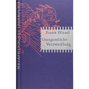 Uneigentliche Verzweiflung: Metaphysisches Tagebuch I