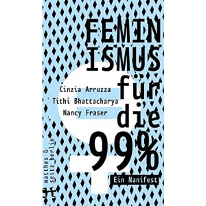 Feminismus für die 99%: Ein Manifest