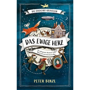 Die Cogheart-Abenteuer: Das ewige Herz: Ein aufregendes Abenteuer voller Rätsel und unerschrockenem Mut