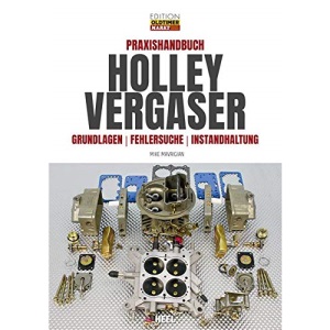 Praxishandbuch Holley Vergaser: Grundlagen - Fehlersuche - Instandhaltung
