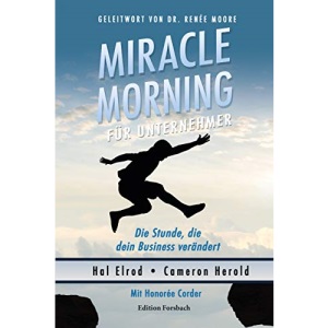 Miracle Morning für Unternehmer: Die Stunde, die dein Business verändert