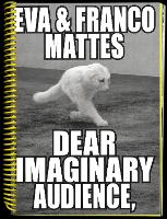 Eva & Franco Mattes: Dear Imaginary Audience