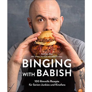 Binging with Babish: 100 filmreife Rezepte für Serien-Junkies und Kinofans