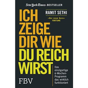 Ich zeige Dir wie Du reich wirst: Das einzigartige 6-Wochen-Programm, das wirklich funktioniert