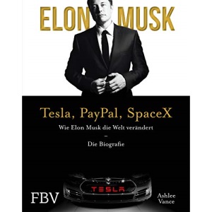 Elon Musk - Tesla, PayPal, SpaceX: Wie Elon Musk die Welt verändert - Die Biografie. Limitierte Sonderausgabe mit Goldschnitt