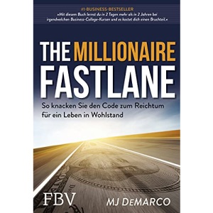 The Millionaire Fastlane: So knacken Sie den Code zum Reichtum für ein Leben in Wohlstand
