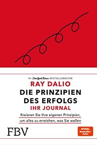 Die Prinzipien des Erfolgs - Ihr Journal: Kreieren Sie Ihre eigenen Prinzipien, um alles zu erreichen, was Sie wollen