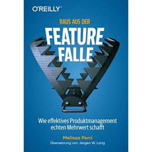 Raus aus der Feature-Falle: Wie effektives Produktmanagement echten Mehrwert schafft