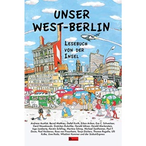 Unser Westberlin: Lesebuch von der Insel
