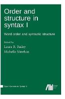 Order and structure in syntax I