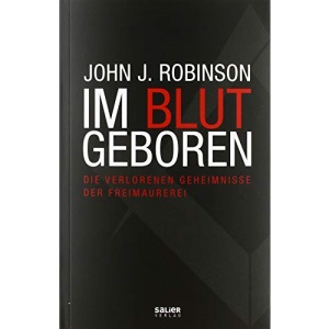 Im Blut geboren: Die verlorenen Geheimnisse der Freimaurerei