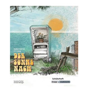 Der Sonne nach von Gabriele Clima - Schülerheft Klasse 10: Arbeitsheft, Lernmittel, Interpretationsmaterialien