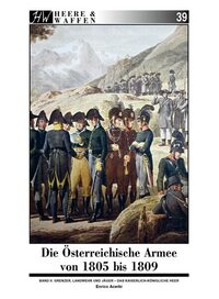 Die Österreichische Armee von 1805 bis 1809: Band 2: Grenzer, Landwehr & Jäger