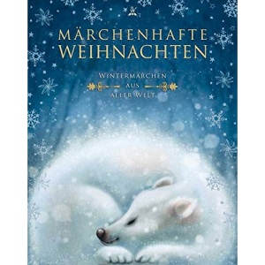Märchenhafte Weihnachten: Wintermärchen aus aller Welt