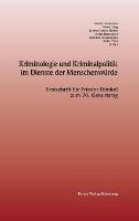 Kriminologie und Kriminalpolitik im Dienste der Menschenwürde