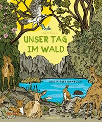 Unser Tag im Wald: Dein Mitbestimmbuch
