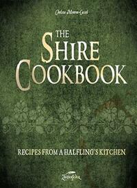 The Shire Cookbook: Recipes from a Halfling's Kitchen